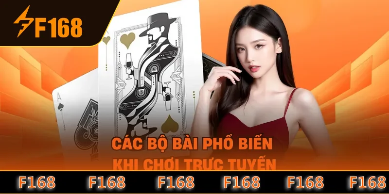 Các bộ bài phổ biến khi chơi trực tuyến Các bộ bài phổ biến khi chơi trực tuyến