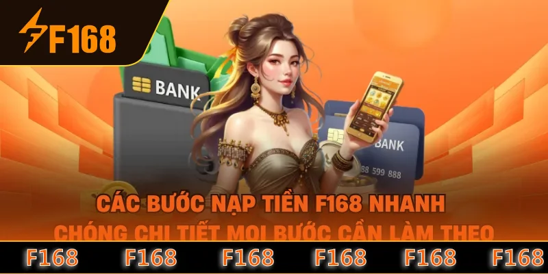 Các bước nạp tiền F168 nhanh chóng chi tiết mọi bước cần làm theo