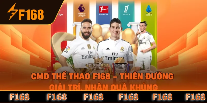 CMD thể thao F168 - Thiên Đường Giải Trí, Nhận Quà Khủng