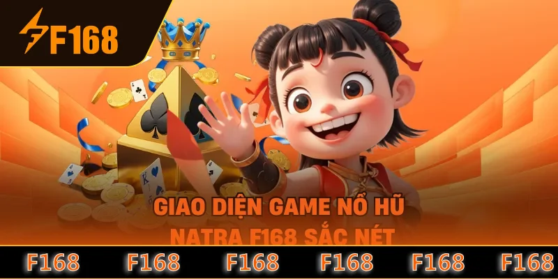Giao diện game nổ hũ Natra F168 sắc nét