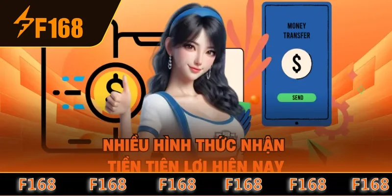 Nhiều hình thức nhận tiền tiện lợi hiện nay