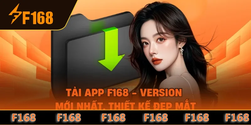 Tải App F168 - Version Mới Nhất, Thiết Kế Đẹp Mắt