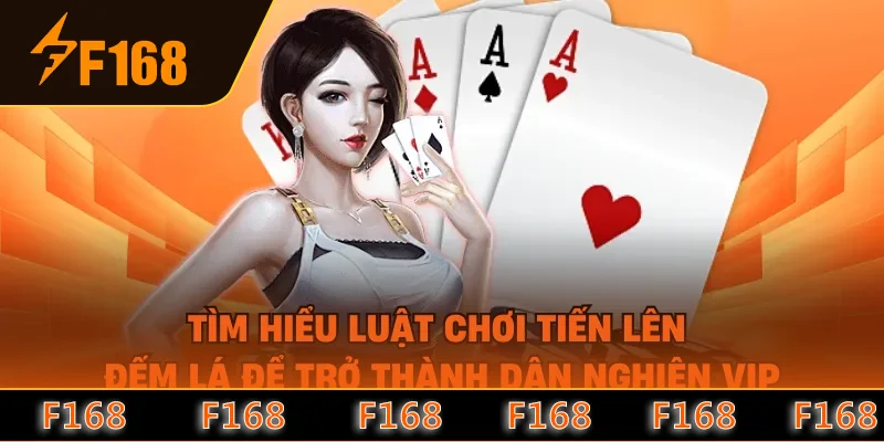 Tìm hiểu luật chơi tiến lên đếm lá để trở thành dân nghiện VIP Tìm hiểu luật chơi tiến lên đếm lá để trở thành dân nghiện VIP
