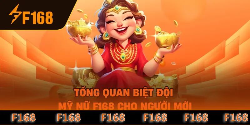 Tổng quan biệt đội mỹ nữ F168 cho người mới Tổng quan biệt đội mỹ nữ F168 cho người mới