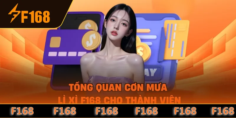 Tổng quan cơn mưa lì xì F168 cho thành viên