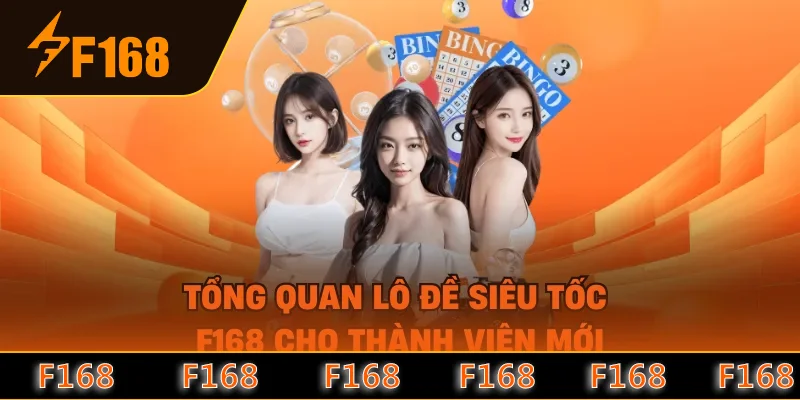 Tổng quan lô đề siêu tốc F168 cho thành viên mới